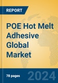 POE Hot Melt Adhesive Global Market Insights 2024, Analysis and Forecast to 2029, by Manufacturers, Regions, Technology, Application, Product Type- Product Image