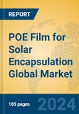 POE Film for Solar Encapsulation Global Market Insights 2024, Analysis and Forecast to 2029, by Manufacturers, Regions, Technology, Application- Product Image