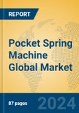 Pocket Spring Machine Global Market Insights 2024, Analysis and Forecast to 2029, by Manufacturers, Regions, Technology, Application- Product Image