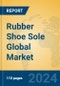 Rubber Shoe Sole Global Market Insights 2024, Analysis and Forecast to 2029, by Manufacturers, Regions, Technology, Application - Product Image