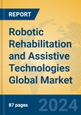 Robotic Rehabilitation and Assistive Technologies Global Market Insights 2024, Analysis and Forecast to 2029, by Market Participants, Regions, Technology, Application, Product Type- Product Image