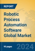 Robotic Process Automation Software Global Market Insights 2024, Analysis and Forecast to 2029, by Market Participants, Regions, Technology, Product Type- Product Image
