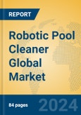 Robotic Pool Cleaner Global Market Insights 2024, Analysis and Forecast to 2029, by Manufacturers, Regions, Technology, Application, Product Type- Product Image