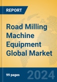 Road Milling Machine Equipment Global Market Insights 2024, Analysis and Forecast to 2029, by Manufacturers, Regions, Technology, Product Type- Product Image