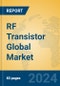 RF Transistor Global Market Insights 2024, Analysis and Forecast to 2029, by Manufacturers, Regions, Technology, Application - Product Image
