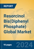 Resorcinol Bis(Diphenyl Phosphate) Global Market Insights 2024, Analysis and Forecast to 2029, by Manufacturers, Regions, Technology, Application- Product Image