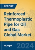 Reinforced Thermoplastic Pipe for Oil and Gas Global Market Insights 2024, Analysis and Forecast to 2029, by Manufacturers, Regions, Technology, Application- Product Image