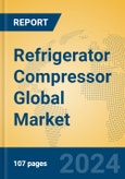 Refrigerator Compressor Global Market Insights 2024, Analysis and Forecast to 2029, by Manufacturers, Regions, Technology, Application- Product Image