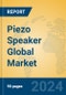 Piezo Speaker Global Market Insights 2024, Analysis and Forecast to 2029, by Manufacturers, Regions, Technology, Application, Product Type - Product Image