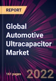 Global Automotive Ultracapacitor Market 2023-2027- Product Image