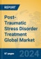 Post-Traumatic Stress Disorder Treatment Global Market Insights 2023, Analysis and Forecast to 2028, by Market Participants, Regions, Technology, Product Type - Product Image