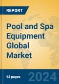 Pool and Spa Equipment Global Market Insights 2024, Analysis and Forecast to 2029, by Market Participants, Regions, Technology, Application, Product Type- Product Image