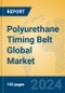 Polyurethane Timing Belt Global Market Insights 2023, Analysis and Forecast to 2028, by Manufacturers, Regions, Technology, Application - Product Image