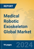 Medical Robotic Exoskeleton Global Market Insights 2024, Analysis and Forecast to 2029, by Manufacturers, Regions, Technology, Application- Product Image