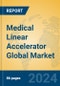 Medical Linear Accelerator Global Market Insights 2023, Analysis and Forecast to 2028, by Manufacturers, Regions, Technology, Product Type - Product Image