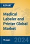 Medical Labeler and Printer Global Market Insights 2024, Analysis and Forecast to 2029, by Manufacturers, Regions, Technology, Product Type - Product Thumbnail Image