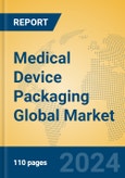 Medical Device Packaging Global Market Insights 2024, Analysis and Forecast to 2029, by Manufacturers, Regions, Technology, Application, Product Type- Product Image