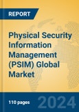 Physical Security Information Management (PSIM) Global Market Insights 2024, Analysis and Forecast to 2029, by Market Participants, Regions, Technology, Application- Product Image