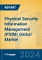 Physical Security Information Management (PSIM) Global Market Insights 2024, Analysis and Forecast to 2029, by Market Participants, Regions, Technology, Application - Product Thumbnail Image