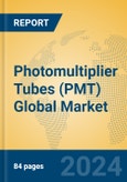 Photomultiplier Tubes (PMT) Global Market Insights 2024, Analysis and Forecast to 2029, by Manufacturers, Regions, Technology, Application- Product Image