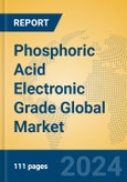 Phosphoric Acid Electronic Grade Global Market Insights 2024, Analysis and Forecast to 2029, by Manufacturers, Regions, Technology, Application- Product Image