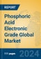 Phosphoric Acid Electronic Grade Global Market Insights 2024, Analysis and Forecast to 2029, by Manufacturers, Regions, Technology, Application - Product Thumbnail Image