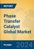 Phase Transfer Catalyst Global Market Insights 2024, Analysis and Forecast to 2029, by Manufacturers, Regions, Technology, Application- Product Image