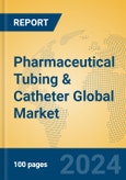 Pharmaceutical Tubing & Catheter Global Market Insights 2024, Analysis and Forecast to 2029, by Manufacturers, Regions, Technology, Application, Product Type- Product Image