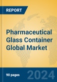 Pharmaceutical Glass Container Global Market Insights 2024, Analysis and Forecast to 2029, by Manufacturers, Regions, Technology, Product Type- Product Image