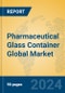 Pharmaceutical Glass Container Global Market Insights 2023, Analysis and Forecast to 2028, by Manufacturers, Regions, Technology, Product Type - Product Image