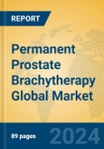 Permanent Prostate Brachytherapy Global Market Insights 2024, Analysis and Forecast to 2029, by Manufacturers, Regions, Technology, Product Type- Product Image