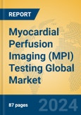 Myocardial Perfusion Imaging (MPI) Testing Global Market Insights 2024, Analysis and Forecast to 2029, by Market Participants, Regions, Technology, Application- Product Image