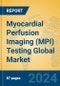 Myocardial Perfusion Imaging (MPI) Testing Global Market Insights 2024, Analysis and Forecast to 2029, by Market Participants, Regions, Technology, Application - Product Thumbnail Image