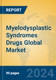 Myelodysplastic Syndromes Drugs Global Market Insights 2024, Analysis and Forecast to 2029, by Market Participants, Regions, Technology, Product Type- Product Image