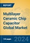 Multilayer Ceramic Chip Capacitor Global Market Insights 2024, Analysis and Forecast to 2029, by Manufacturers, Regions, Technology, Application - Product Image