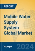 Mobile Water Supply System Global Market Insights 2024, Analysis and Forecast to 2029, by Manufacturers, Regions, Technology, Application- Product Image
