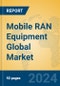 Mobile RAN Equipment Global Market Insights 2024, Analysis and Forecast to 2029, by Manufacturers, Regions, Technology, Product Type - Product Image