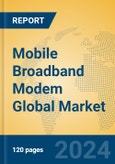 Mobile Broadband Modem Global Market Insights 2024, Analysis and Forecast to 2029, by Manufacturers, Regions, Technology, Product Type- Product Image