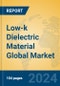 Low-k Dielectric Material Global Market Insights 2024, Analysis and Forecast to 2029, by Manufacturers, Regions, Technology, Product Type - Product Image