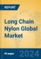 Long Chain Nylon Global Market Insights 2024, Analysis and Forecast to 2029, by Manufacturers, Regions, Technology, Application, Product Type - Product Image