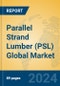 Parallel Strand Lumber (PSL) Global Market Insights 2024, Analysis and Forecast to 2029, by Manufacturers, Regions, Technology, Application - Product Thumbnail Image