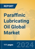 Paraffinic Lubricating Oil Global Market Insights 2024, Analysis and Forecast to 2029, by Manufacturers, Regions, Technology, Application- Product Image