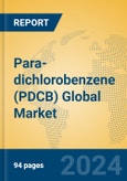 Para-dichlorobenzene (PDCB) Global Market Insights 2024, Analysis and Forecast to 2029, by Manufacturers, Regions, Technology, Application- Product Image
