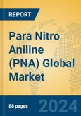 Para Nitro Aniline (PNA) Global Market Insights 2024, Analysis and Forecast to 2029, by Manufacturers, Regions, Technology, Application- Product Image