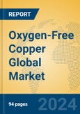 Oxygen-Free Copper Global Market Insights 2024, Analysis and Forecast to 2029, by Manufacturers, Regions, Technology, Application, Product Type- Product Image