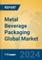 Metal Beverage Packaging Global Market Insights 2024, Analysis and Forecast to 2029, by Manufacturers, Regions, Technology, Application, Product Type - Product Thumbnail Image