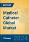 Medical Catheter Global Market Insights 2024, Analysis and Forecast to 2029, by Manufacturers, Regions, Technology, Application, Product Type - Product Image