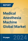 Medical Anesthesia Machine Global Market Insights 2024, Analysis and Forecast to 2029, by Manufacturers, Regions, Technology, Application, Product Type- Product Image