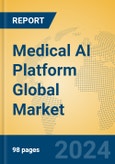 Medical AI Platform Global Market Insights 2024, Analysis and Forecast to 2029, by Market Participants, Regions, Technology, Application- Product Image