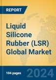 Liquid Silicone Rubber (LSR) Global Market Insights 2024, Analysis and Forecast to 2029, by Manufacturers, Regions, Technology, Application- Product Image